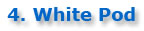 White Pod